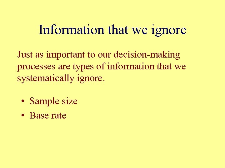 Information that we ignore Just as important to our decision-making processes are types of
