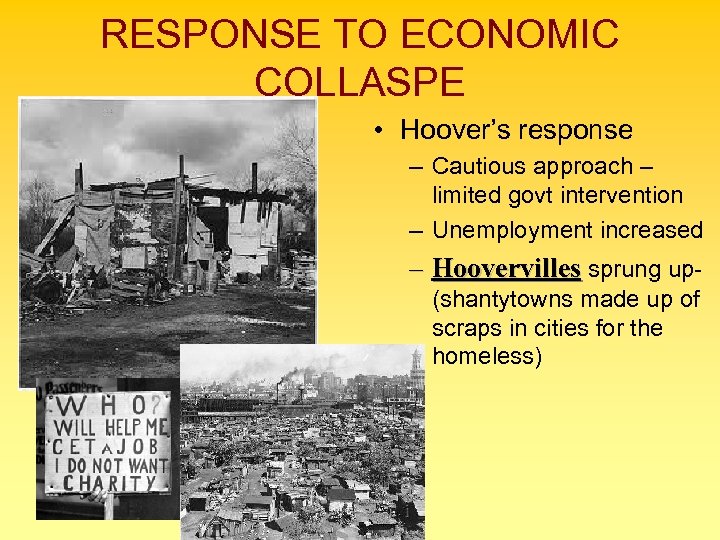 RESPONSE TO ECONOMIC COLLASPE • Hoover’s response – Cautious approach – limited govt intervention