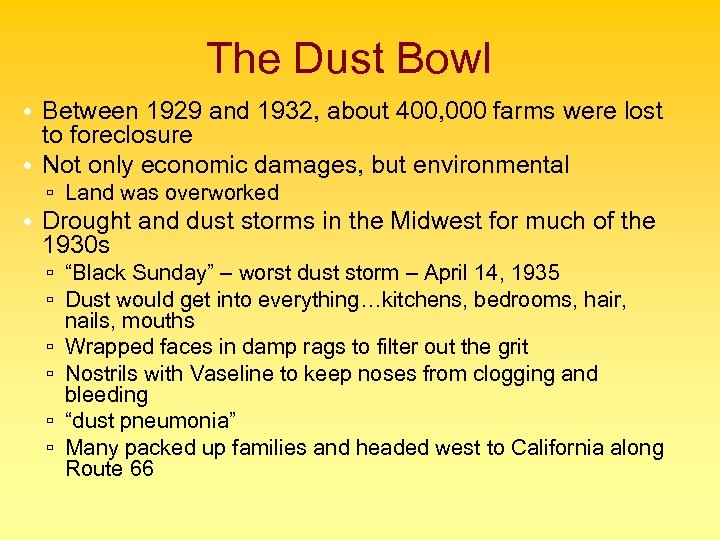 The Dust Bowl • Between 1929 and 1932, about 400, 000 farms were lost