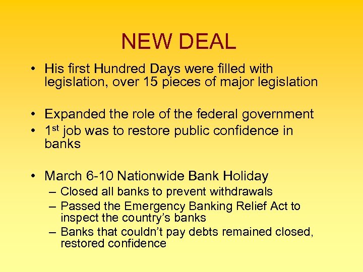 NEW DEAL • His first Hundred Days were filled with legislation, over 15 pieces