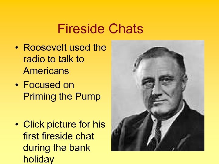Fireside Chats • Roosevelt used the radio to talk to Americans • Focused on