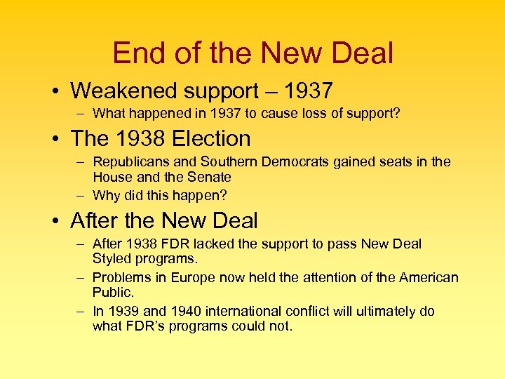 End of the New Deal • Weakened support – 1937 – What happened in