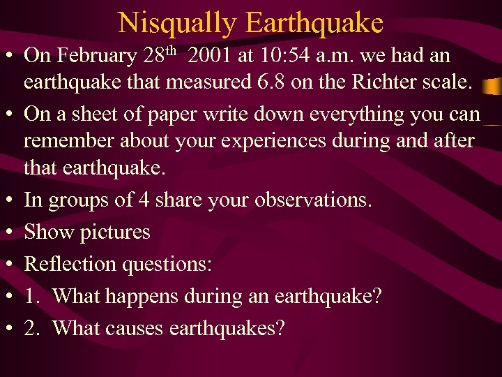 Nisqually Earthquake • On February 28 th 2001 at 10: 54 a. m. we