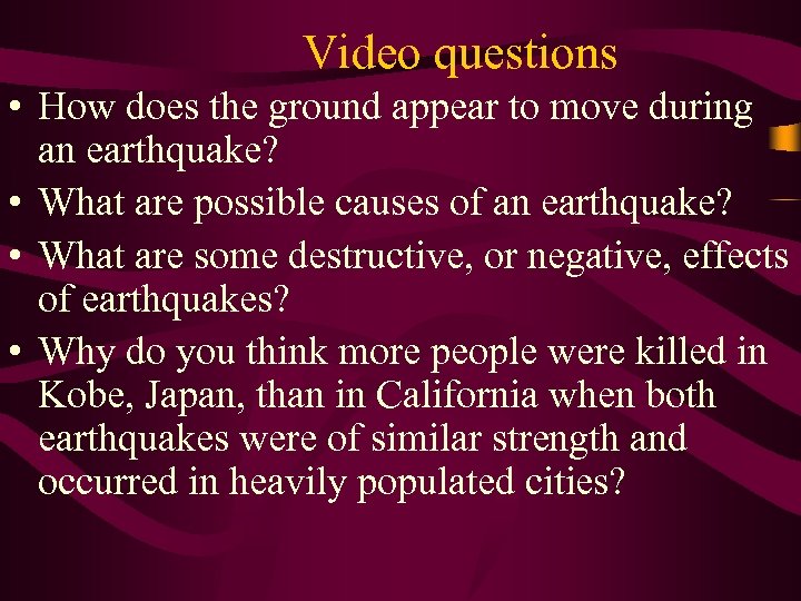 Video questions • How does the ground appear to move during an earthquake? •