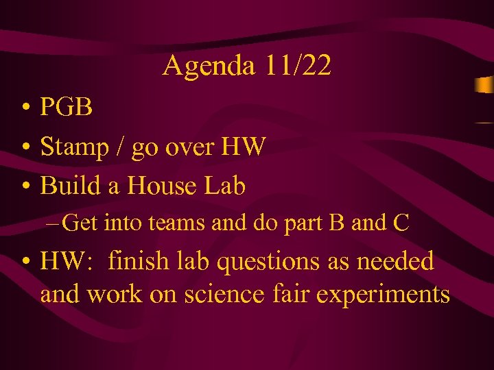 Agenda 11/22 • PGB • Stamp / go over HW • Build a House