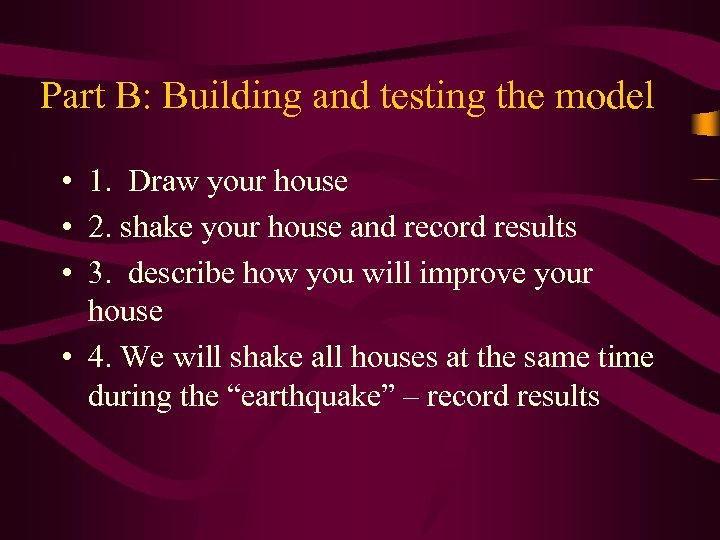 Part B: Building and testing the model • 1. Draw your house • 2.