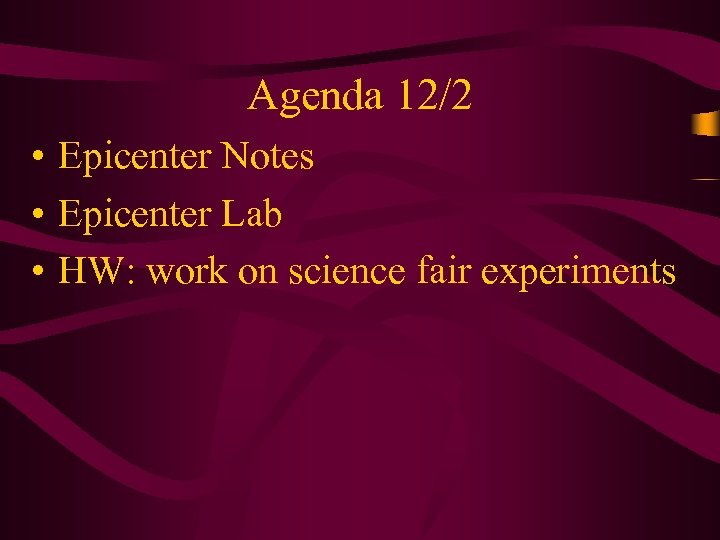 Agenda 12/2 • Epicenter Notes • Epicenter Lab • HW: work on science fair