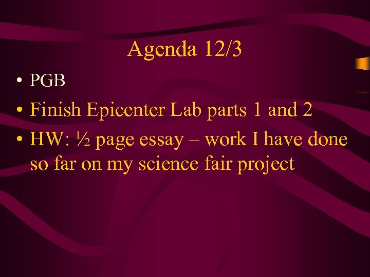 Agenda 12/3 • PGB • Finish Epicenter Lab parts 1 and 2 • HW: