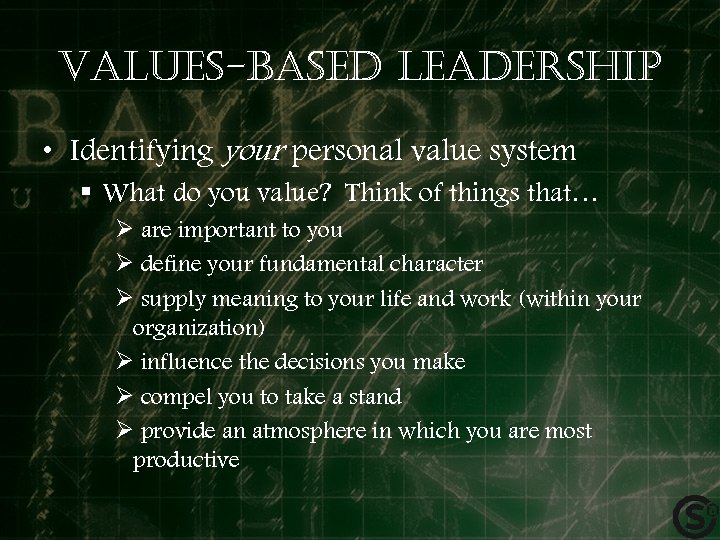 Values-based leadership • Identifying your personal value system § What do you value? Think