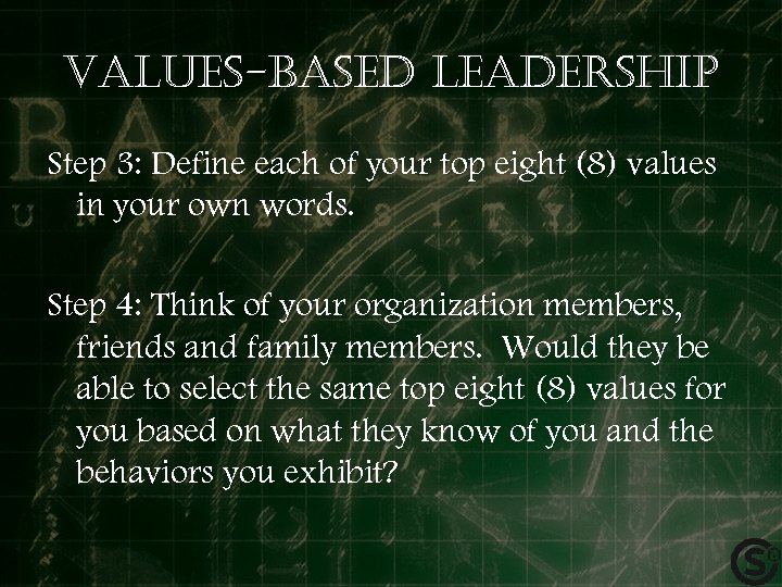 Values-based leadership Step 3: Define each of your top eight (8) values in your