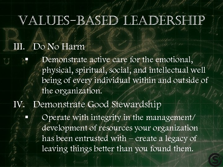 Values-based leadership III. Do No Harm § Demonstrate active care for the emotional, physical,