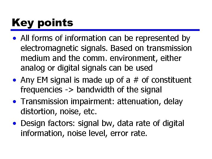 Key points • All forms of information can be represented by electromagnetic signals. Based