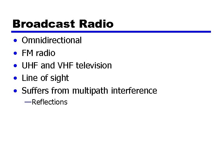 Broadcast Radio • • • Omnidirectional FM radio UHF and VHF television Line of