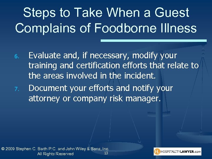 Steps to Take When a Guest Complains of Foodborne Illness 6. 7. Evaluate and,