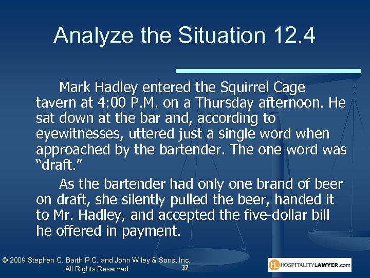 Analyze the Situation 12. 4 Mark Hadley entered the Squirrel Cage tavern at 4: