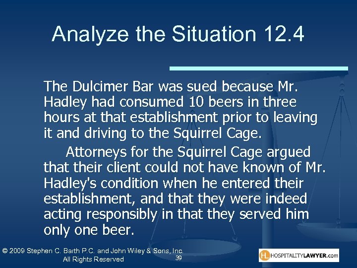 Analyze the Situation 12. 4 The Dulcimer Bar was sued because Mr. Hadley had