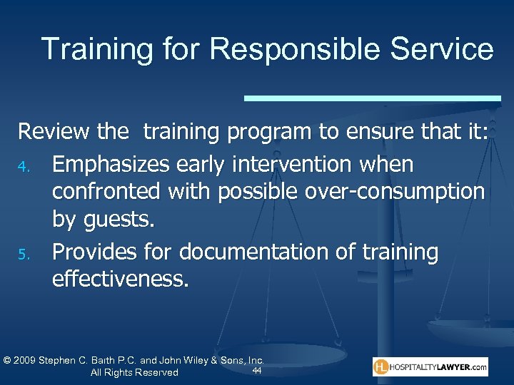 Training for Responsible Service Review the training program to ensure that it: 4. Emphasizes