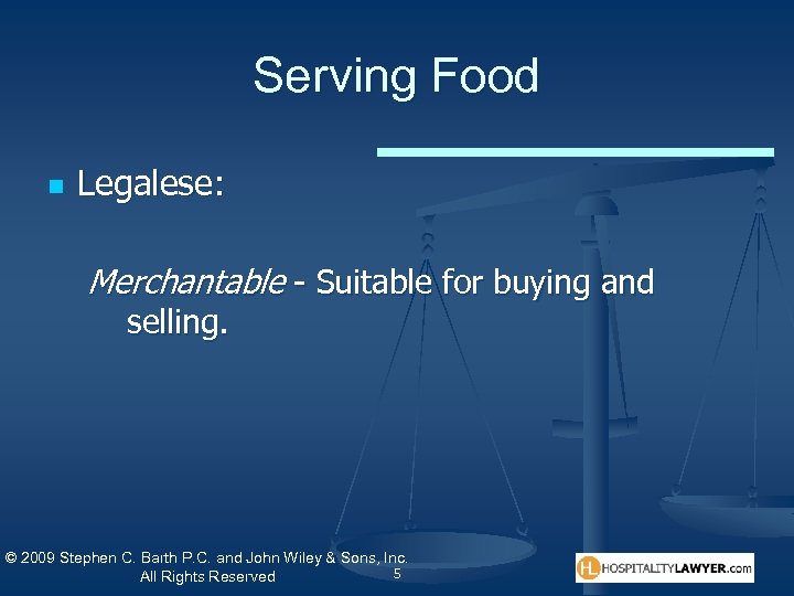 Serving Food n Legalese: Merchantable - Suitable for buying and selling. © 2009 Stephen