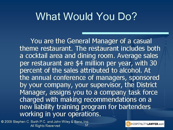 What Would You Do? You are the General Manager of a casual theme restaurant.