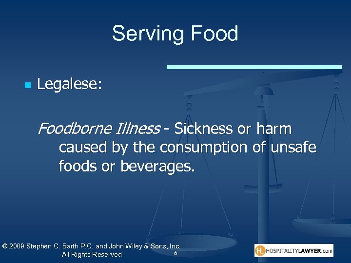 Serving Food n Legalese: Foodborne Illness - Sickness or harm caused by the consumption