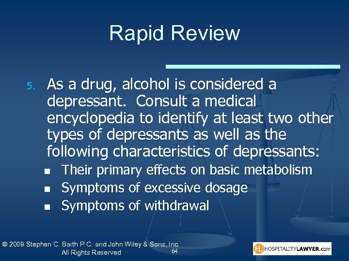 Rapid Review 5. As a drug, alcohol is considered a depressant. Consult a medical