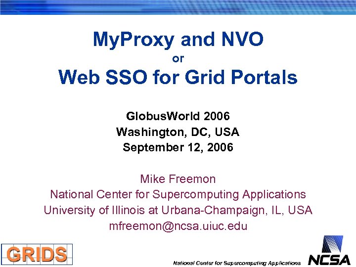 My. Proxy and NVO or Web SSO for Grid Portals Globus. World 2006 Washington,