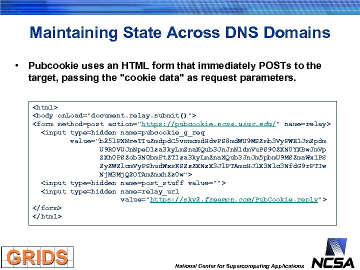 Maintaining State Across DNS Domains • Pubcookie uses an HTML form that immediately POSTs