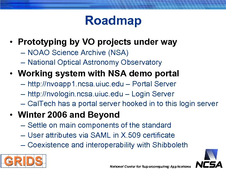 Roadmap • Prototyping by VO projects under way – NOAO Science Archive (NSA) –