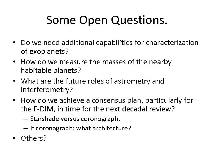 Some Open Questions. • Do we need additional capabilities for characterization of exoplanets? •