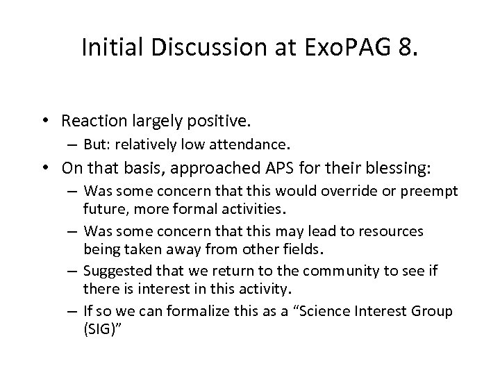 Initial Discussion at Exo. PAG 8. • Reaction largely positive. – But: relatively low