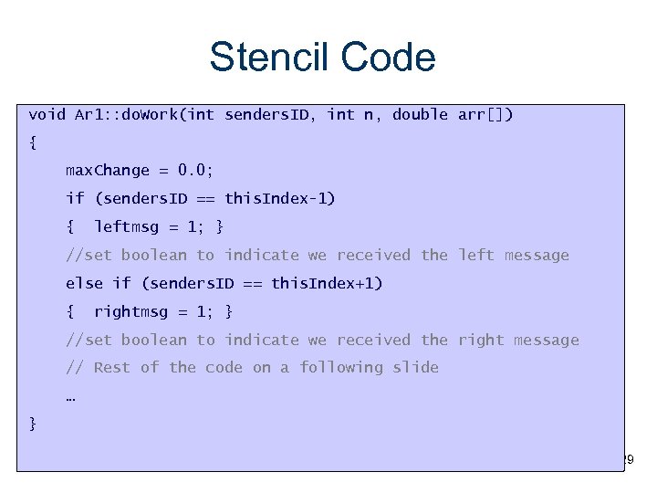 Stencil Code void Ar 1: : do. Work(int senders. ID, int n, double arr[])