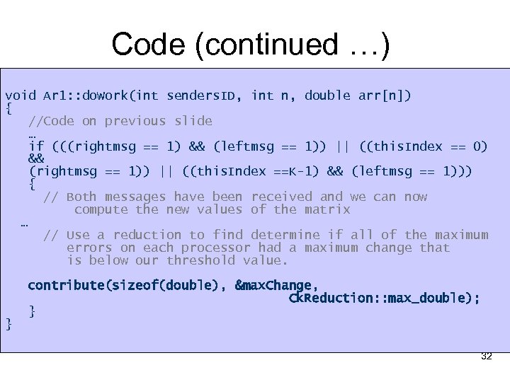 Code (continued …) void Ar 1: : do. Work(int senders. ID, int n, double