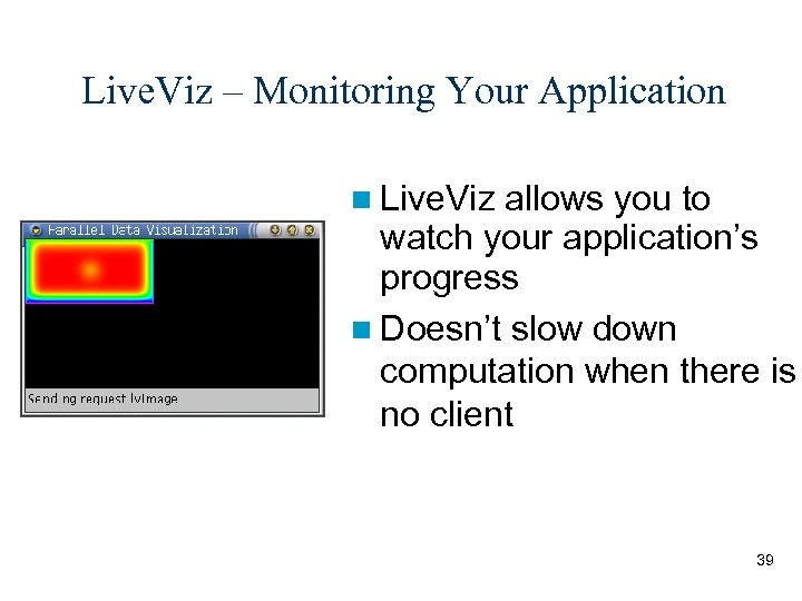 Live. Viz – Monitoring Your Application Live. Viz allows you to watch your application’s