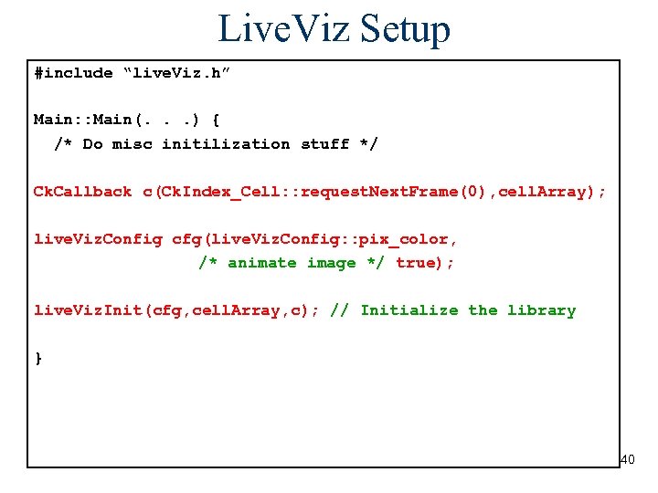 Live. Viz Setup “live. Viz. h” #include <live. Viz. Poll. h> Main: : Main(.