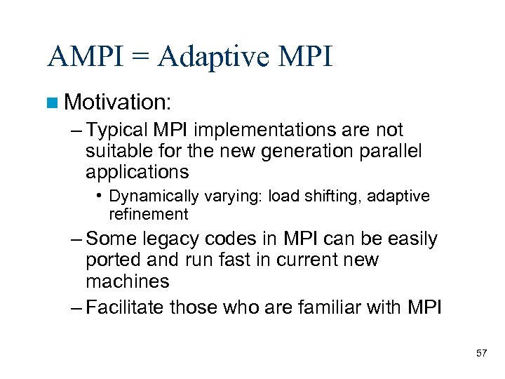 AMPI = Adaptive MPI Motivation: – Typical MPI implementations are not suitable for the