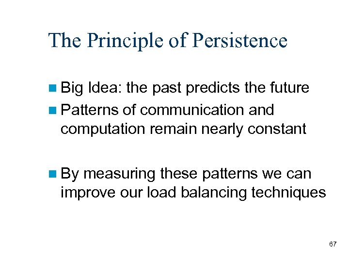 The Principle of Persistence Big Idea: the past predicts the future Patterns of communication