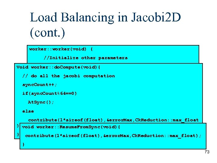 Load Balancing in Jacobi 2 D (cont. ) worker: : worker(void) { //Initialize other