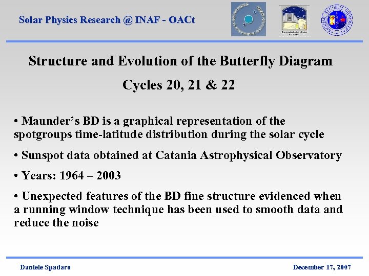 Solar Physics Research @ INAF - OACt Structure and Evolution of the Butterfly Diagram