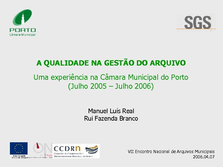 A QUALIDADE NA GESTÃO DO ARQUIVO Uma experiência na Câmara Municipal do Porto (Julho