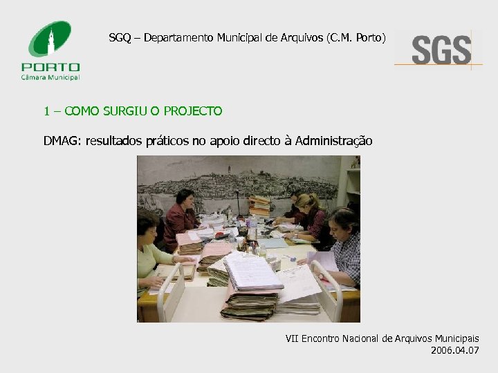 SGQ – Departamento Municipal de Arquivos (C. M. Porto) 1 – COMO SURGIU O