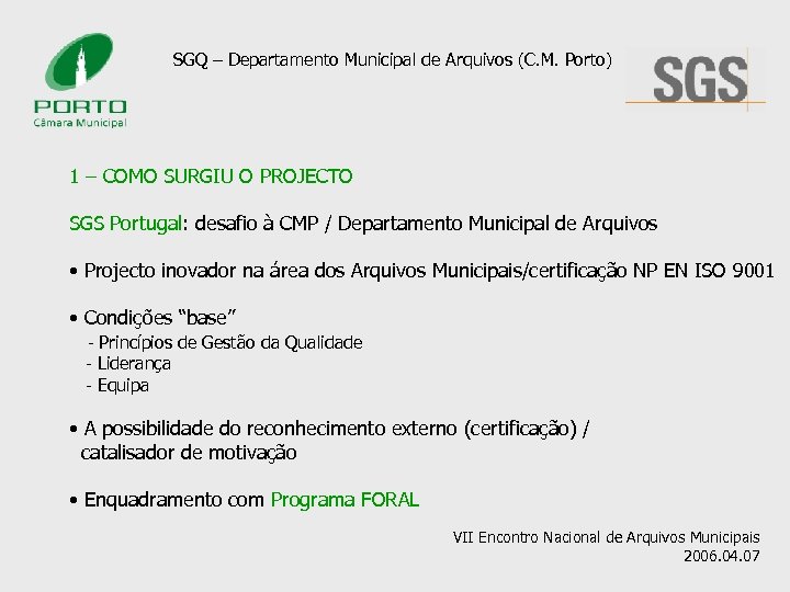 SGQ – Departamento Municipal de Arquivos (C. M. Porto) 1 – COMO SURGIU O