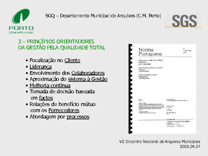 SGQ – Departamento Municipal de Arquivos (C. M. Porto) 3 – PRINCÍPIOS ORIENTADORES DA