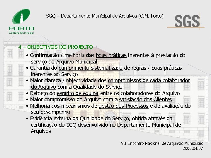 SGQ – Departamento Municipal de Arquivos (C. M. Porto) 4 – OBJECTIVOS DO PROJECTO