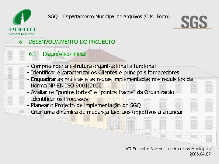 SGQ – Departamento Municipal de Arquivos (C. M. Porto) 6 – DESENVOLVIMENTO DO PROJECTO