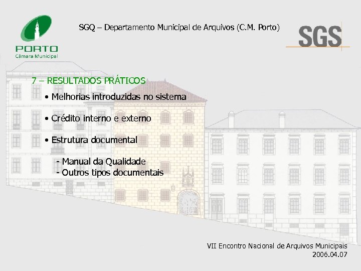 SGQ – Departamento Municipal de Arquivos (C. M. Porto) 7 – RESULTADOS PRÁTICOS •