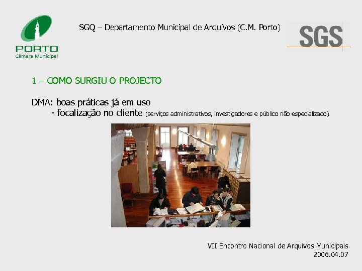 SGQ – Departamento Municipal de Arquivos (C. M. Porto) 1 – COMO SURGIU O