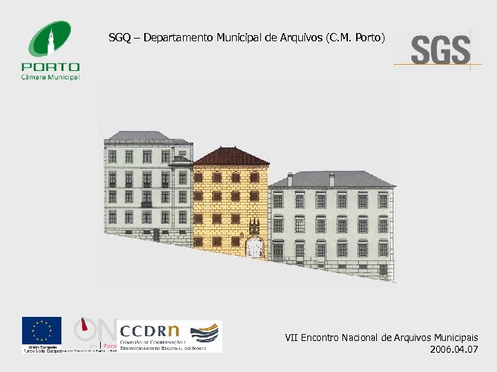 SGQ – Departamento Municipal de Arquivos (C. M. Porto) VII Encontro Nacional de Arquivos