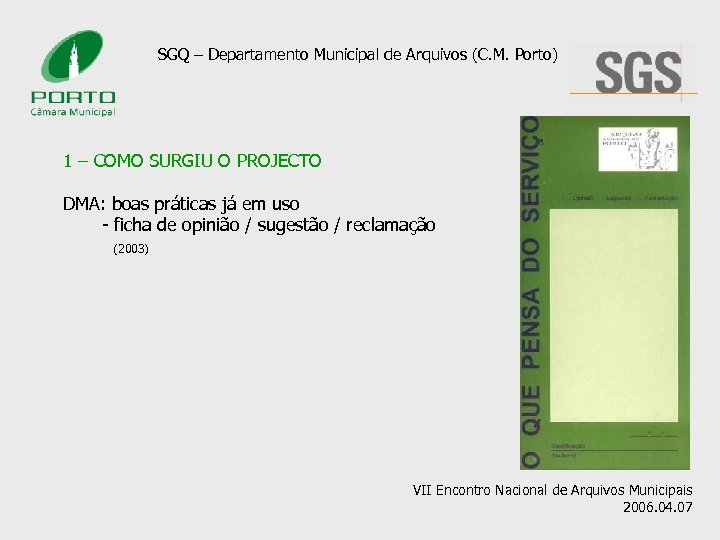 SGQ – Departamento Municipal de Arquivos (C. M. Porto) 1 – COMO SURGIU O
