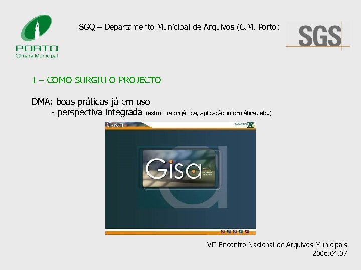 SGQ – Departamento Municipal de Arquivos (C. M. Porto) 1 – COMO SURGIU O
