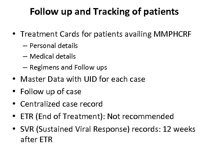 Follow up and Tracking of patients • Treatment Cards for patients availing MMPHCRF –